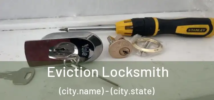  Eviction Locksmith (city.name) - (city.state)